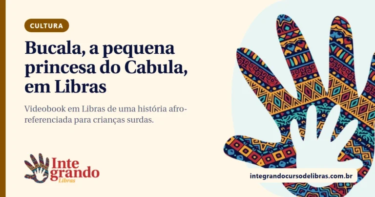 Capa do texto "Bucala, a pequena princesa do Cabula, em Libras", com a mão de padrão afro-brasileiro e o logo do Integrando Libras