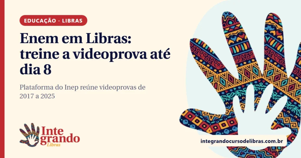 Capa do post com o título "Enem em Libras: treine a videoprova até dia 8", mão com padrão afro colorido e o logo Integrando Libras sobre fundo creme.